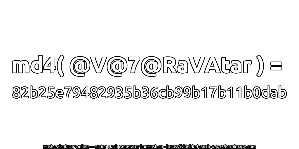 md4( @V@7@RaVAtar ) = 82b25e79482935b36cb99b17b11b0dab | unHash.co