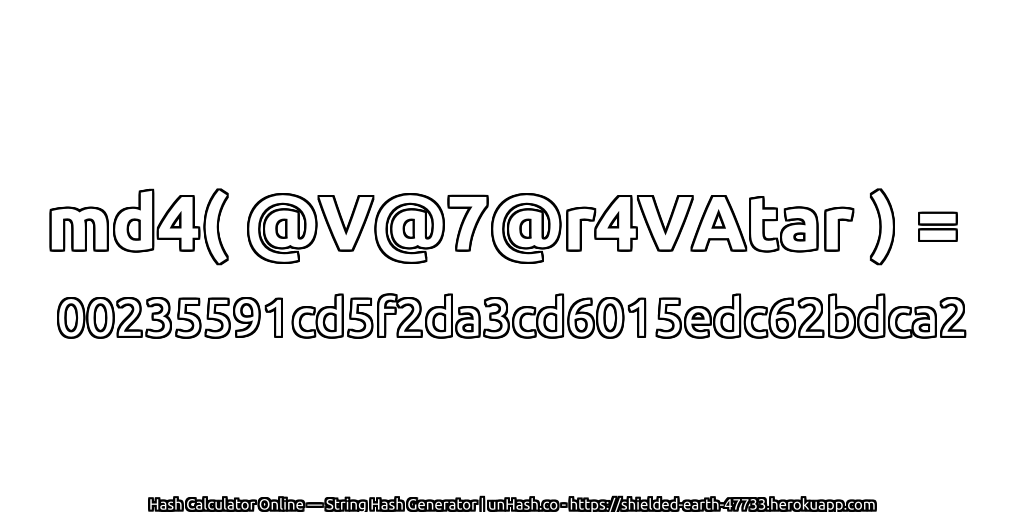 md4( @V@7@r4VAtar ) = 00235591cd5f2da3cd6015edc62bdca2 | unHash.co