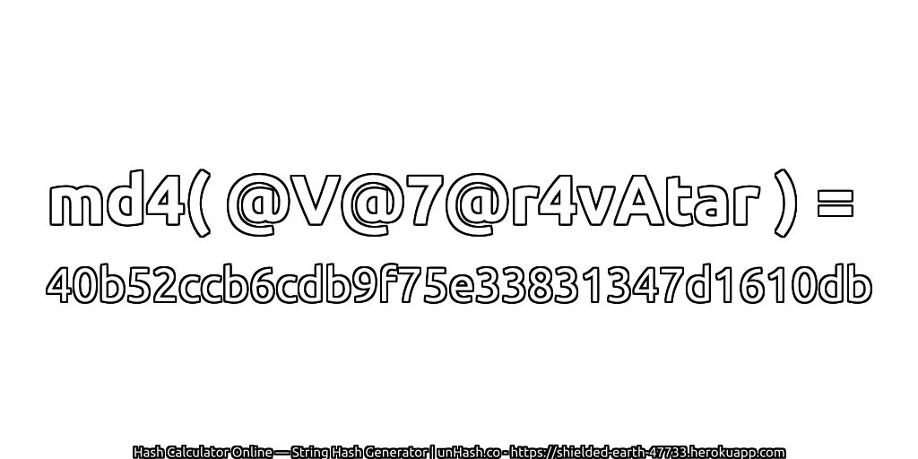 md4( @V@7@r4vAtar ) = 40b52ccb6cdb9f75e33831347d1610db | unHash.co