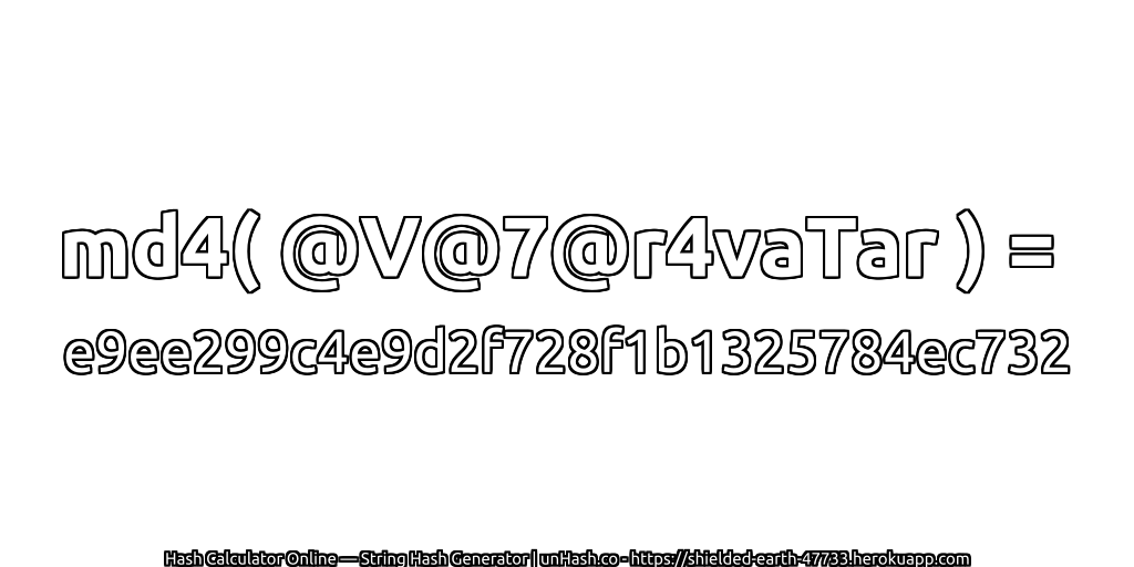 md4( @V@7@r4vaTar ) = e9ee299c4e9d2f728f1b1325784ec732 | unHash.co
