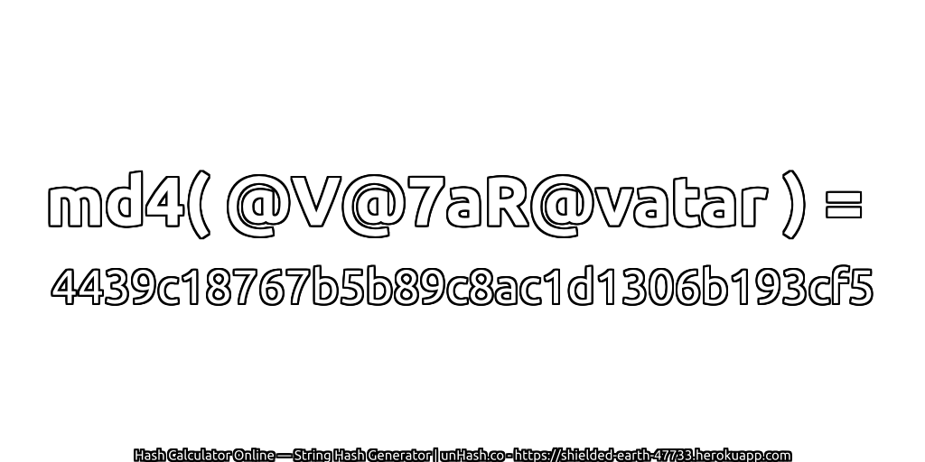 md4( @V@7aR@vatar ) = 4439c18767b5b89c8ac1d1306b193cf5 | unHash.co