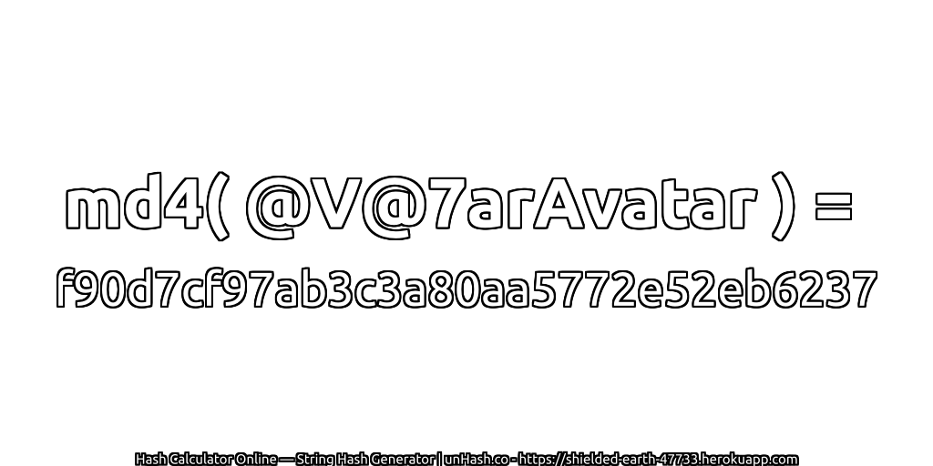 md4( @V@7arAvatar ) = f90d7cf97ab3c3a80aa5772e52eb6237 | unHash.co