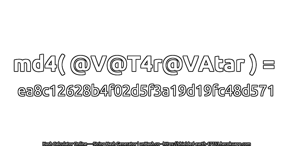 md4( @V@T4r@VAtar ) = ea8c12628b4f02d5f3a19d19fc48d571 | unHash.co