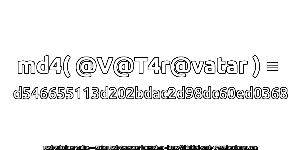 md4( @V@T4r@vatar ) = d546655113d202bdac2d98dc60ed0368 | unHash.co