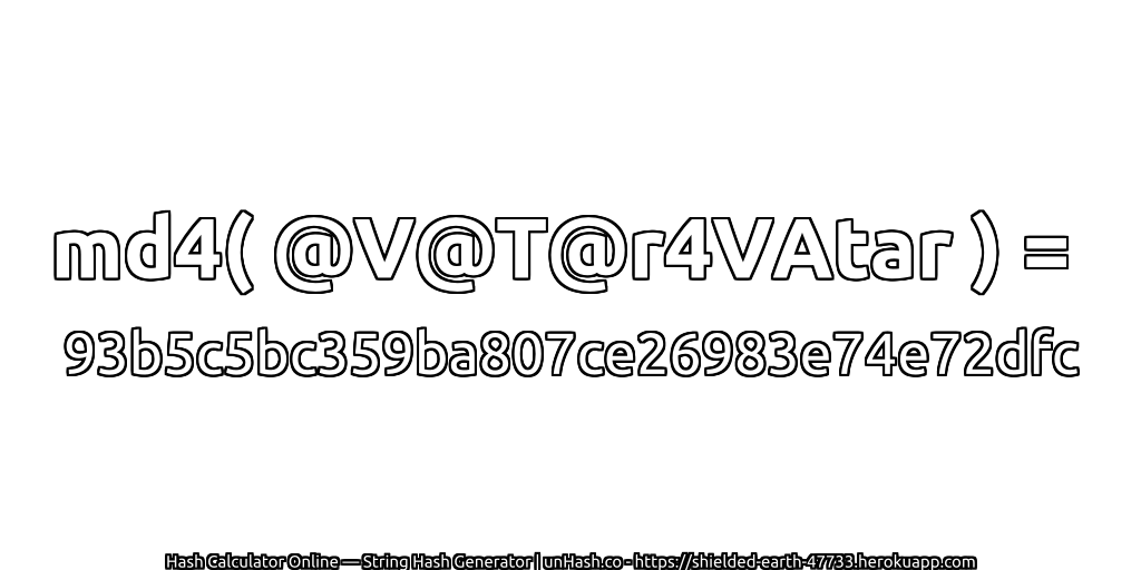 md4( @V@T@r4VAtar ) = 93b5c5bc359ba807ce26983e74e72dfc | unHash.co