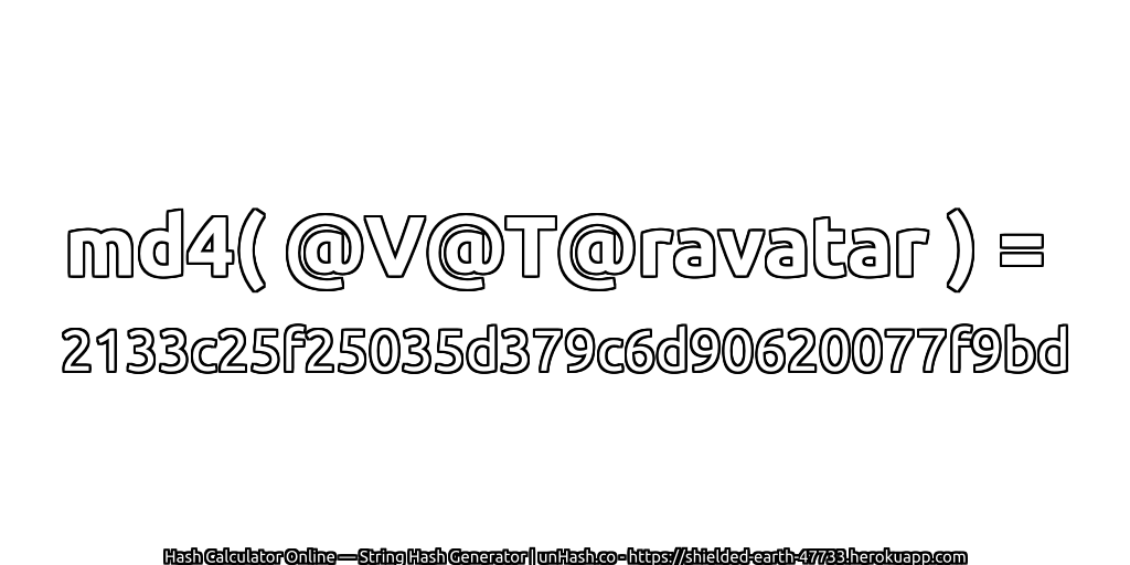 md4( @V@T@ravatar ) = 2133c25f25035d379c6d90620077f9bd | unHash.co