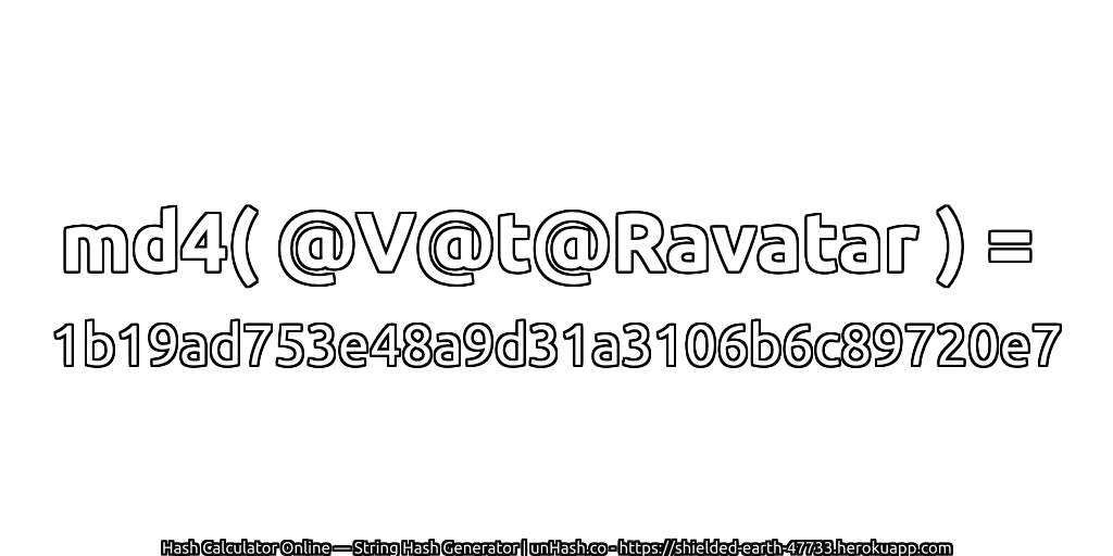 md4( @V@t@Ravatar ) = 1b19ad753e48a9d31a3106b6c89720e7 | unHash.co