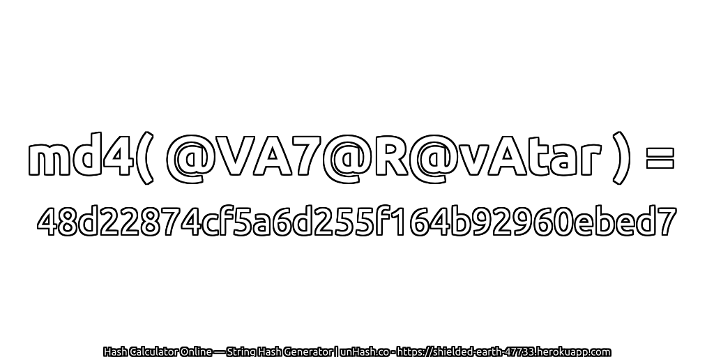 md4( @VA7@R@vAtar ) = 48d22874cf5a6d255f164b92960ebed7 | unHash.co