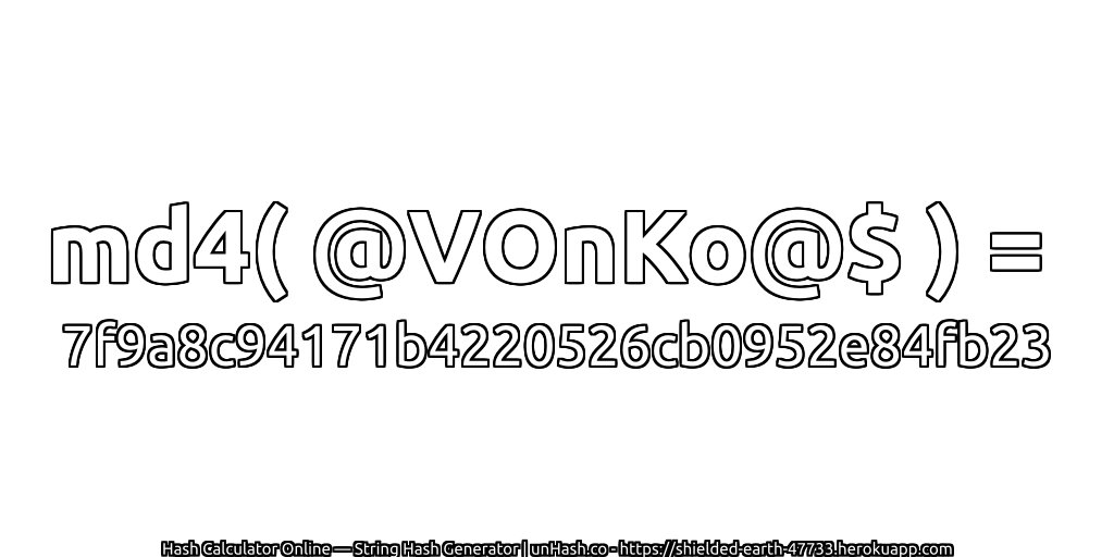 md4( @VOnKo@$ ) = 7f9a8c94171b4220526cb0952e84fb23 | unHash.co