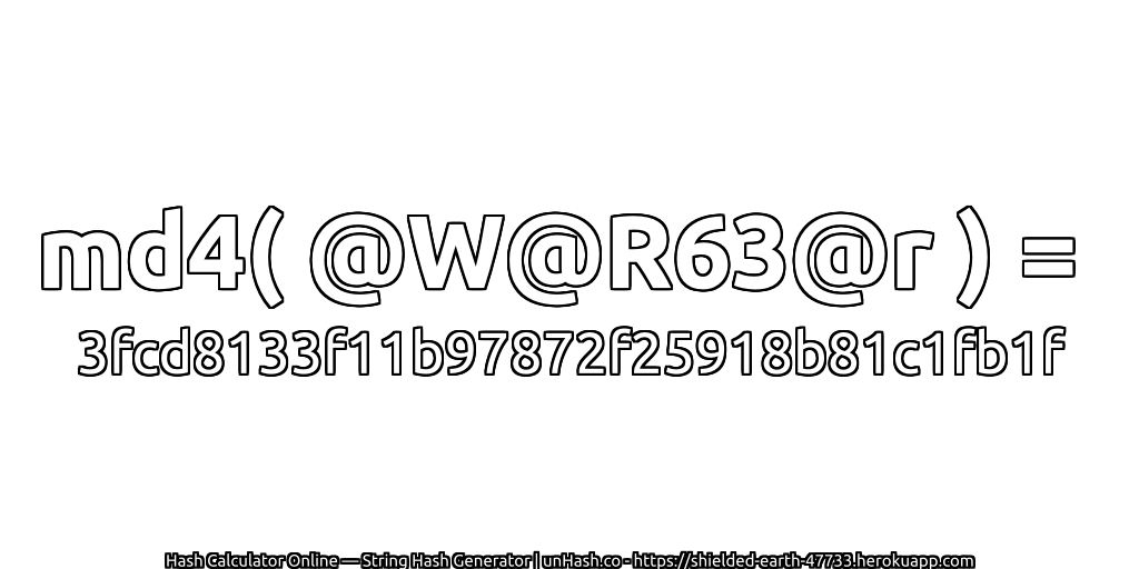 md4( @W@R63@r ) = 3fcd8133f11b97872f25918b81c1fb1f | unHash.co