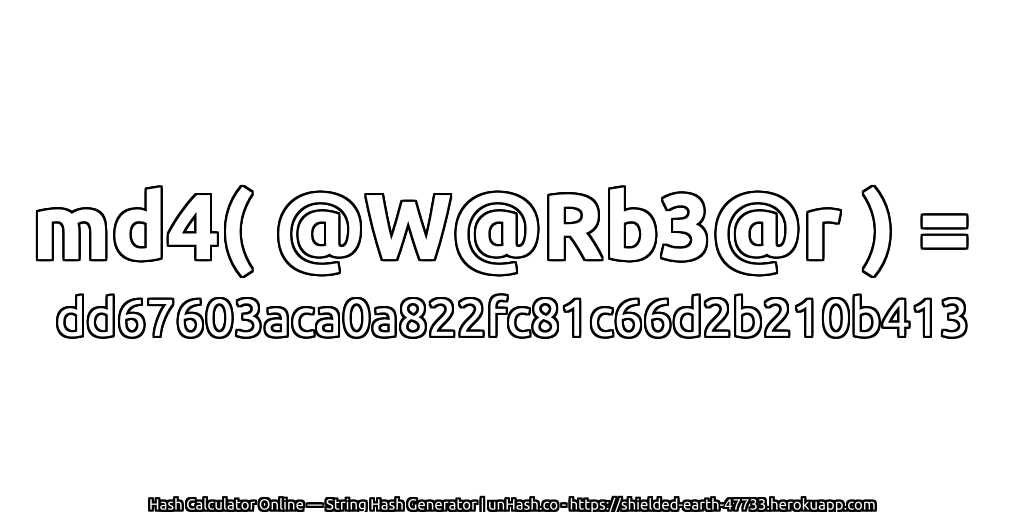 md4( @W@Rb3@r ) = dd67603aca0a822fc81c66d2b210b413 | unHash.co