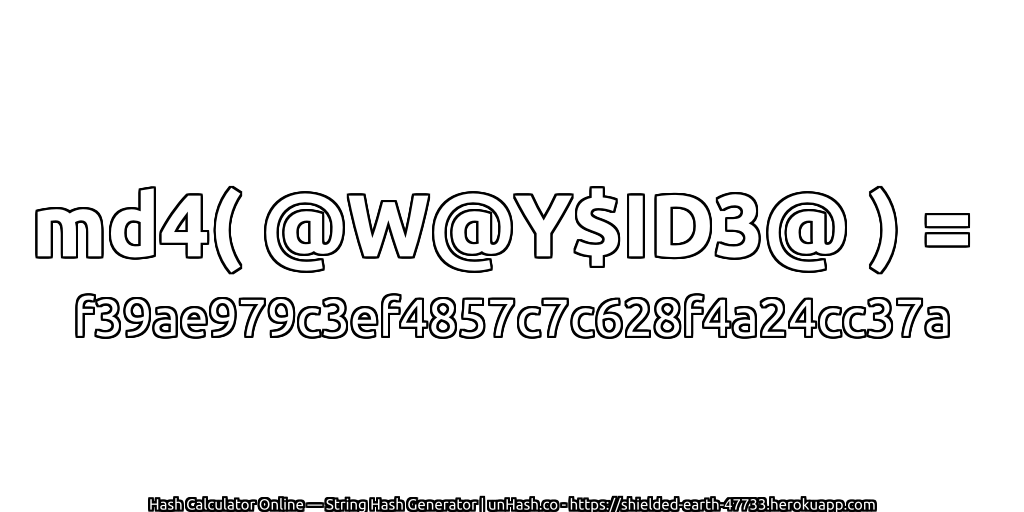 md4( @W@Y$ID3@ ) = f39ae979c3ef4857c7c628f4a24cc37a | unHash.co