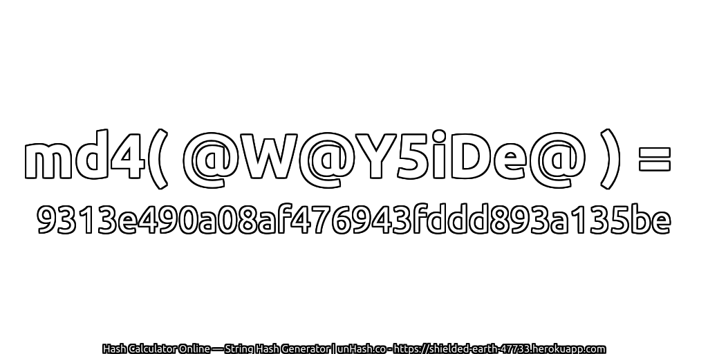 md4( @W@Y5iDe@ ) = 9313e490a08af476943fddd893a135be | unHash.co