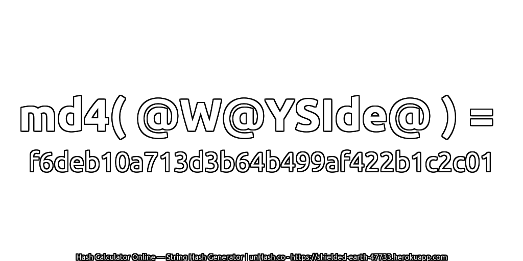 md4( @W@YSIde@ ) = f6deb10a713d3b64b499af422b1c2c01 | unHash.co