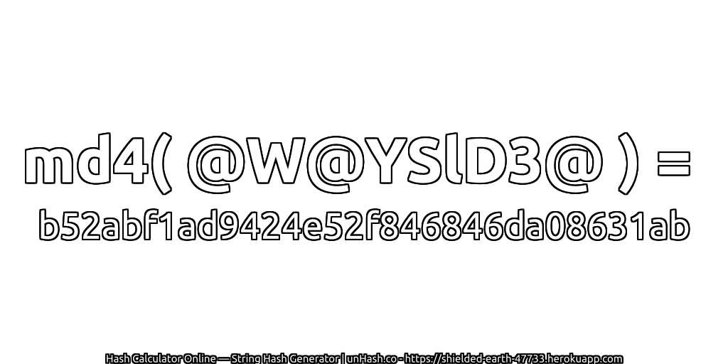 md4( @W@YSlD3@ ) = b52abf1ad9424e52f846846da08631ab | unHash.co