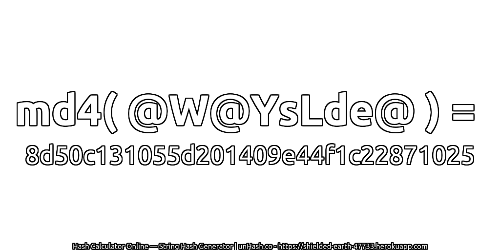 md4( @W@YsLde@ ) = 8d50c131055d201409e44f1c22871025 | unHash.co