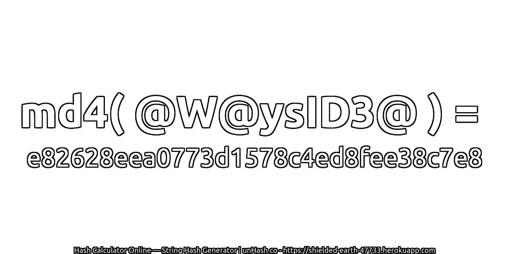md4( @W@ysID3@ ) = e82628eea0773d1578c4ed8fee38c7e8 | unHash.co