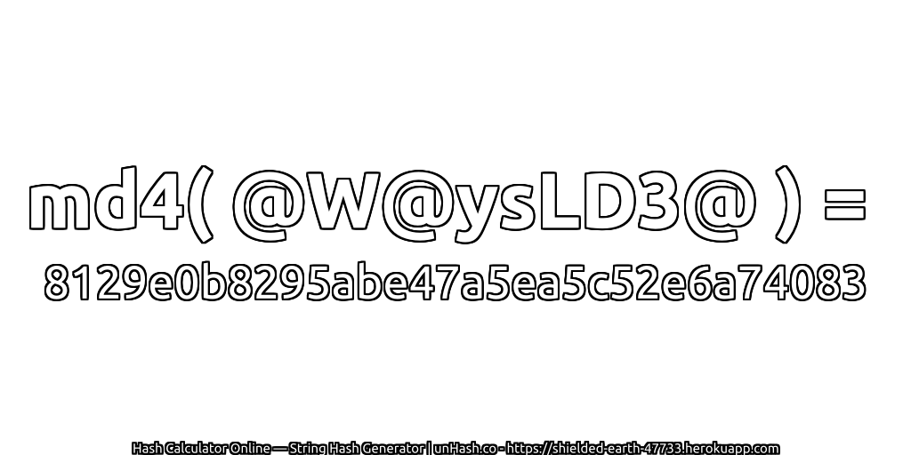 md4( @W@ysLD3@ ) = 8129e0b8295abe47a5ea5c52e6a74083 | unHash.co