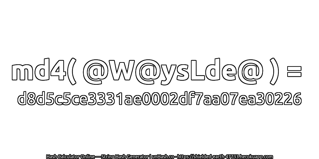 md4( @W@ysLde@ ) = d8d5c5ce3331ae0002df7aa07ea30226 | unHash.co
