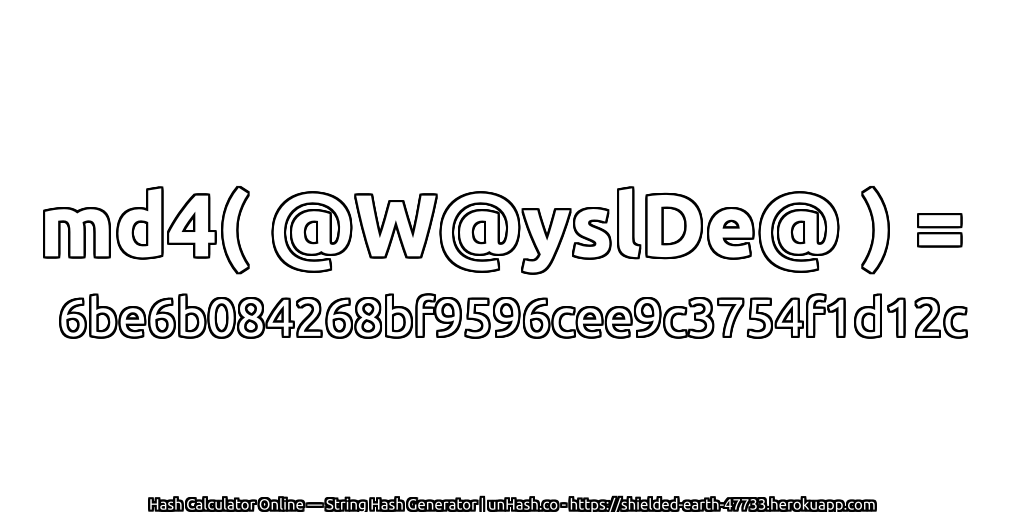 md4( @W@yslDe@ ) = 6be6b084268bf9596cee9c3754f1d12c | unHash.co