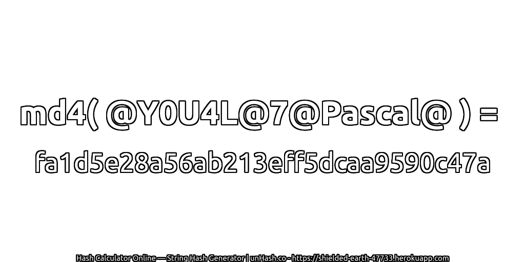 md4( @Y0U4L@7@Pascal@ ) = fa1d5e28a56ab213eff5dcaa9590c47a | unHash.co