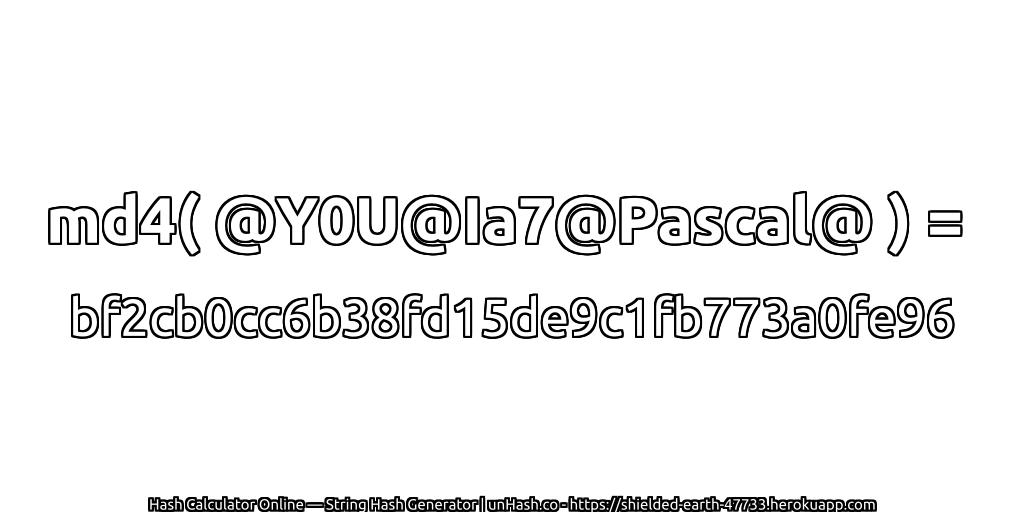 md4( @Y0U@Ia7@Pascal@ ) = bf2cb0cc6b38fd15de9c1fb773a0fe96 | unHash.co