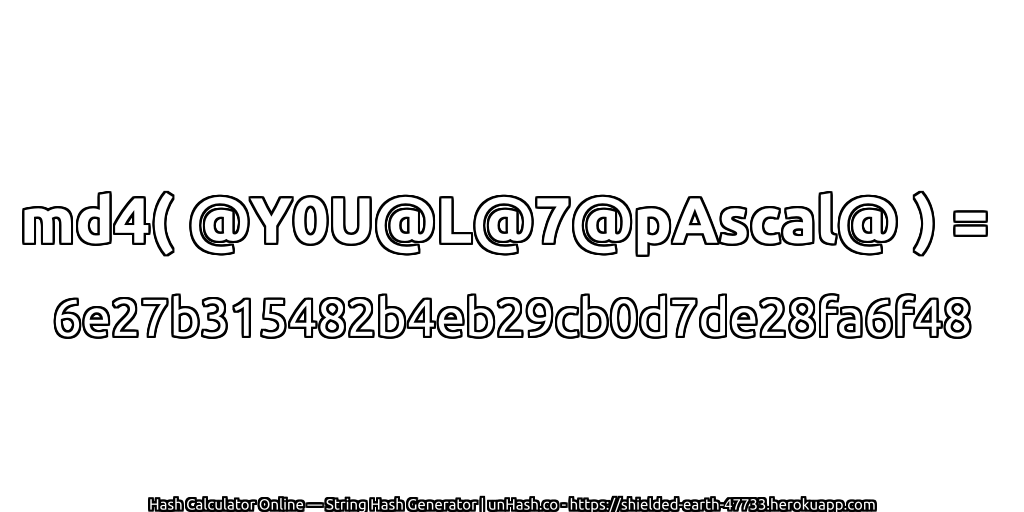 md4( @Y0U@L@7@pAscal@ ) = 6e27b315482b4eb29cb0d7de28fa6f48 | unHash.co