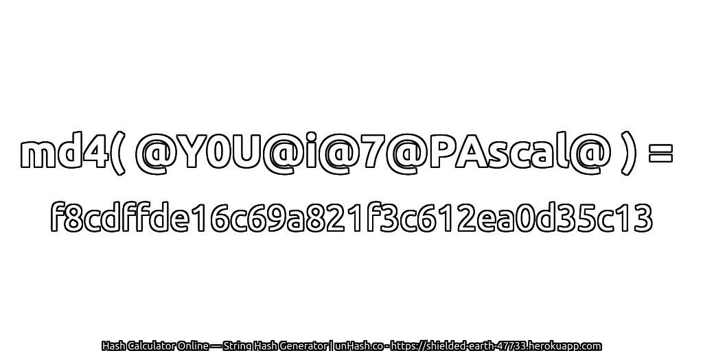 md4( @Y0U@i@7@PAscal@ ) = f8cdffde16c69a821f3c612ea0d35c13 | unHash.co