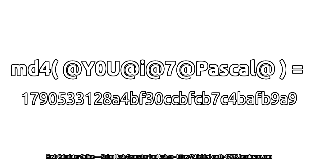 md4( @Y0U@i@7@Pascal@ ) = 1790533128a4bf30ccbfcb7c4bafb9a9 | unHash.co