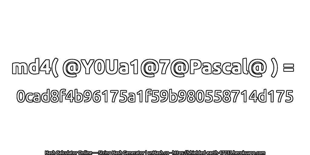 md4( @Y0Ua1@7@Pascal@ ) = 0cad8f4b96175a1f59b980558714d175 | unHash.co
