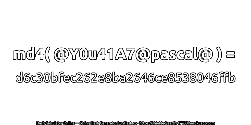 md4( @Y0u41A7@pascal@ ) = d6c30bfec262e8ba2646ce8538046ffb | unHash.co