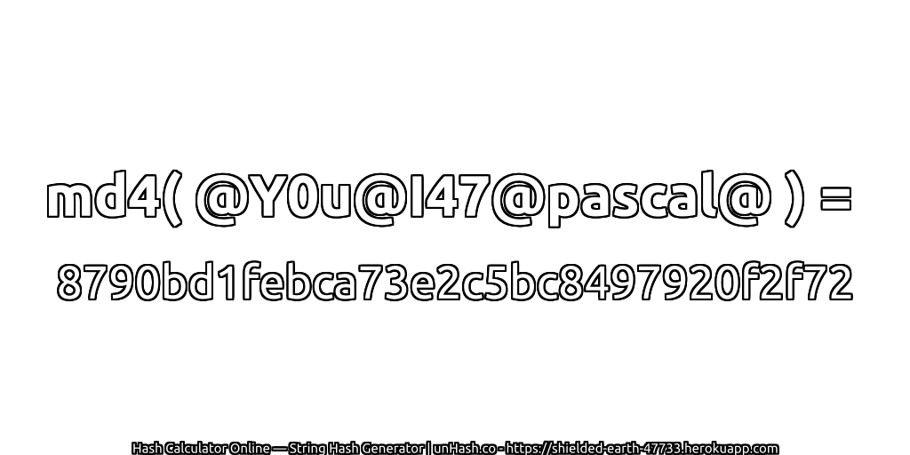 md4( @Y0u@I47@pascal@ ) = 8790bd1febca73e2c5bc8497920f2f72 | unHash.co