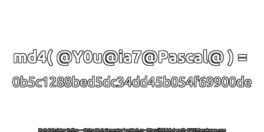 md4( @Y0u@ia7@Pascal@ ) = 0b5c1288bed5dc34dd45b054f69900de | unHash.co