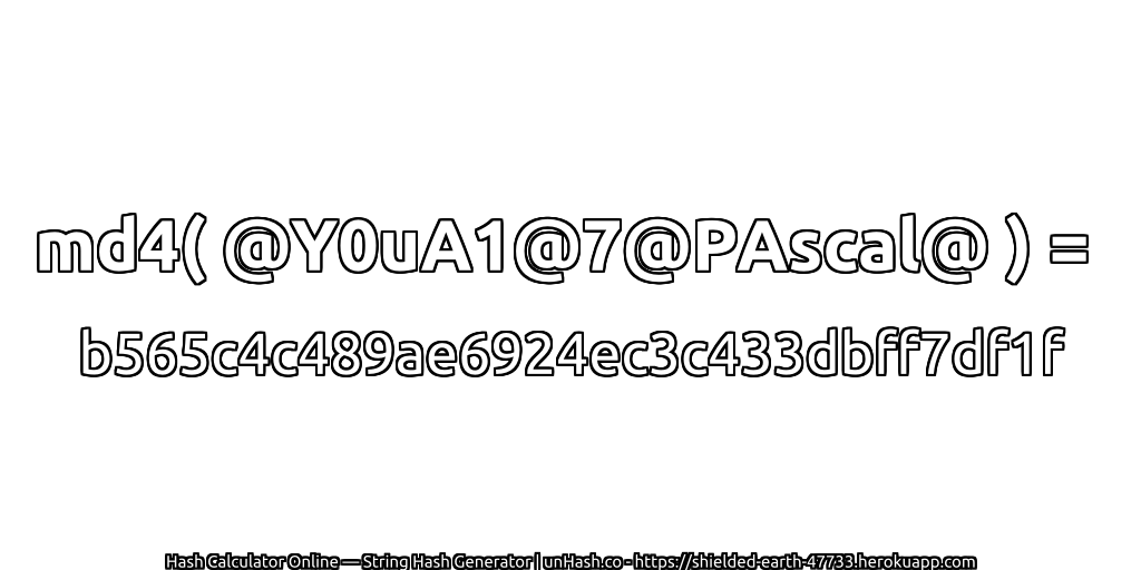 md4( @Y0uA1@7@PAscal@ ) = b565c4c489ae6924ec3c433dbff7df1f | unHash.co