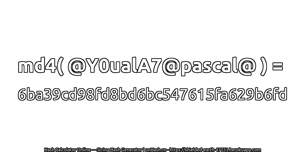 md4( @Y0ualA7@pascal@ ) = 6ba39cd98fd8bd6bc547615fa629b6fd | unHash.co