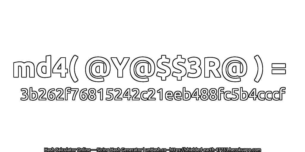 md4( @Y@$$3R@ ) = 3b262f76815242c21eeb488fc5b4cccf | unHash.co