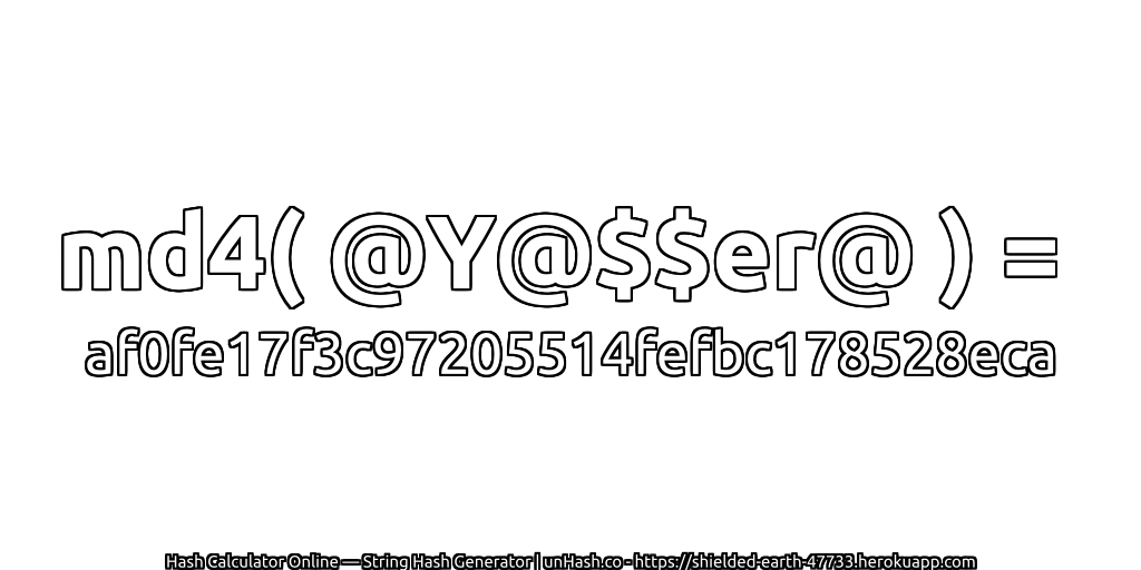 md4( @Y@$$er@ ) = af0fe17f3c97205514fefbc178528eca | unHash.co