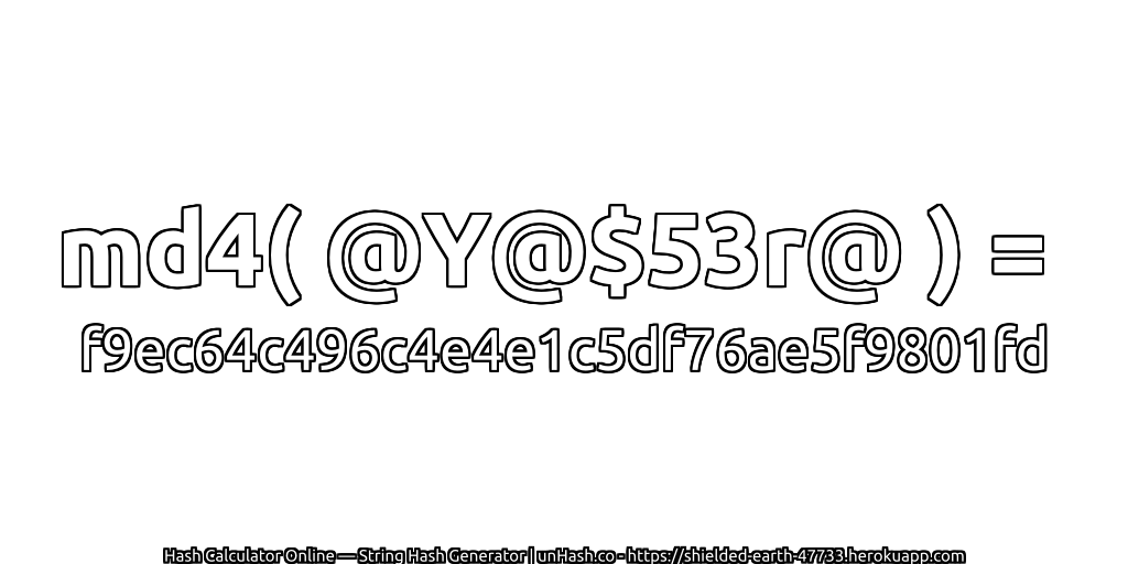 md4( @Y@$53r@ ) = f9ec64c496c4e4e1c5df76ae5f9801fd | unHash.co