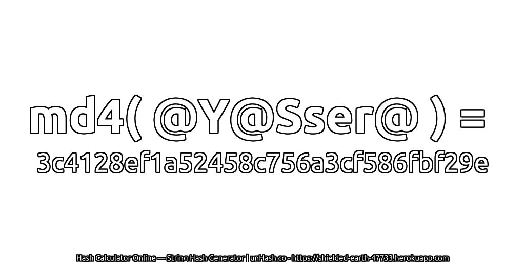 md4( @Y@Sser@ ) = 3c4128ef1a52458c756a3cf586fbf29e | unHash.co