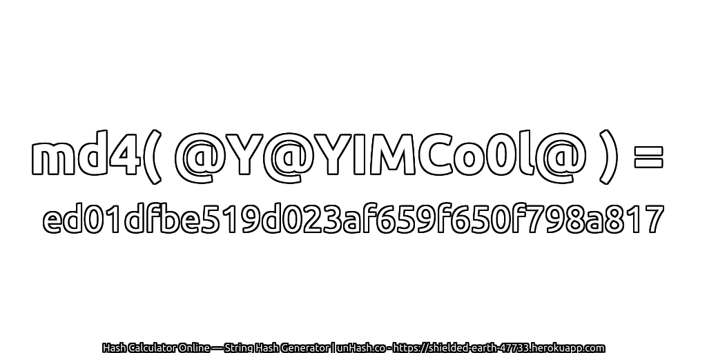 md4( @Y@YIMCo0l@ ) = ed01dfbe519d023af659f650f798a817 | unHash.co