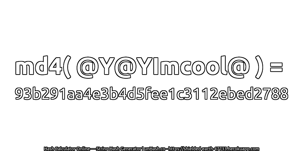 md4( @Y@YImcool@ ) = 93b291aa4e3b4d5fee1c3112ebed2788 | unHash.co