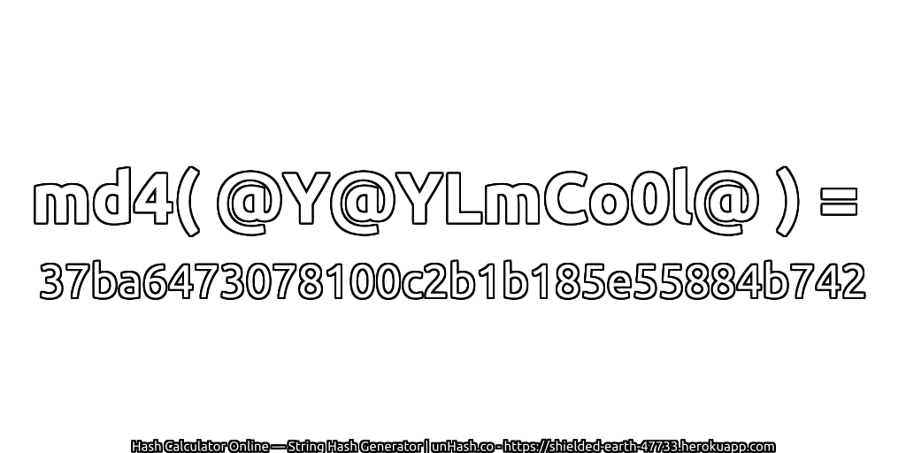 md4( @Y@YLmCo0l@ ) = 37ba6473078100c2b1b185e55884b742 | unHash.co