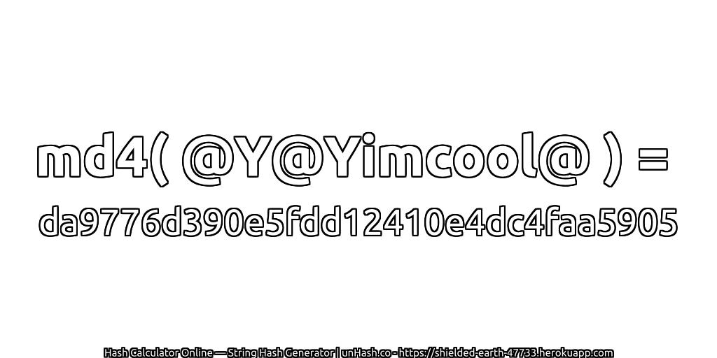 md4( @Y@Yimcool@ ) = da9776d390e5fdd12410e4dc4faa5905 | unHash.co