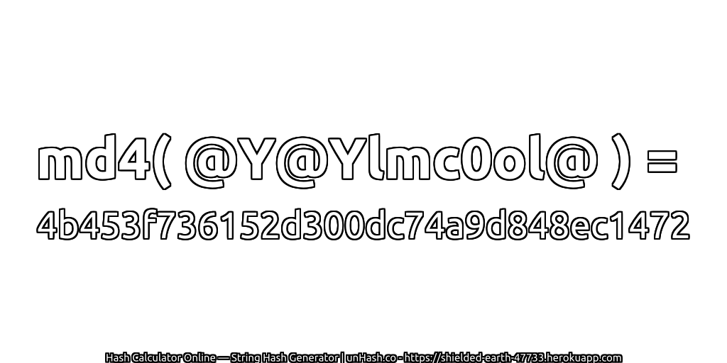 md4( @Y@Ylmc0ol@ ) = 4b453f736152d300dc74a9d848ec1472 | unHash.co