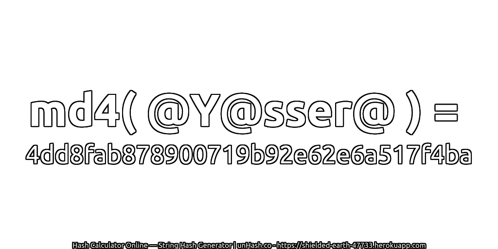 md4( @Y@sser@ ) = 4dd8fab878900719b92e62e6a517f4ba | unHash.co