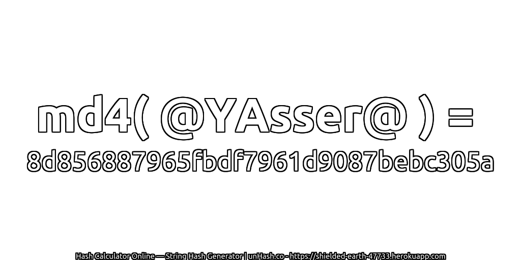 md4( @YAsser@ ) = 8d856887965fbdf7961d9087bebc305a | unHash.co