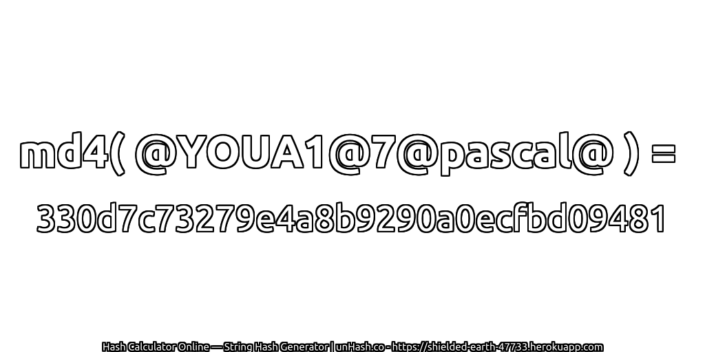 md4( @YOUA1@7@pascal@ ) = 330d7c73279e4a8b9290a0ecfbd09481 | unHash.co