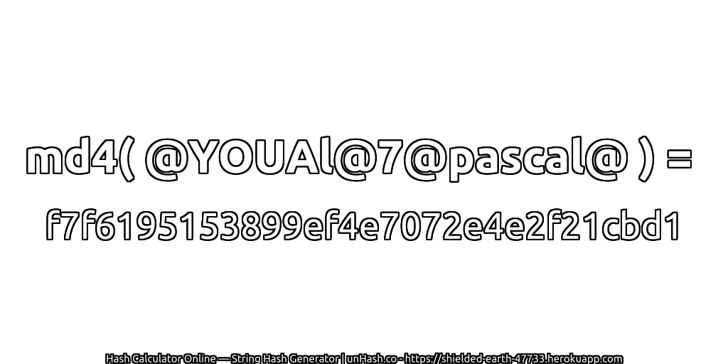 md4( @YOUAl@7@pascal@ ) = f7f6195153899ef4e7072e4e2f21cbd1 | unHash.co