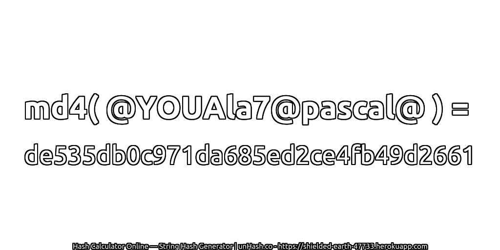 md4( @YOUAla7@pascal@ ) = de535db0c971da685ed2ce4fb49d2661 | unHash.co
