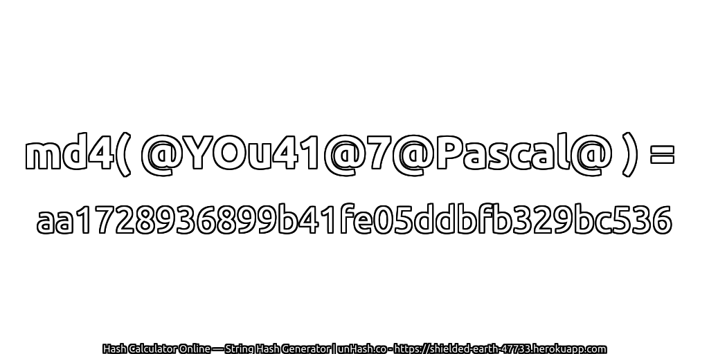 md4( @YOu41@7@Pascal@ ) = aa1728936899b41fe05ddbfb329bc536 | unHash.co
